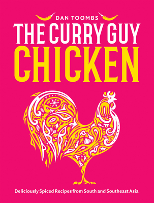 Curry Guy Chicken: Deliciously Spiced Recipes from South and Southeast Asia