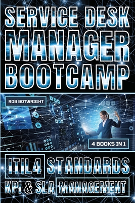 Service Desk Manager Bootcamp: ITIL 4 Standards, KPI & SLA Management