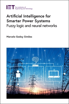 Artificial Intelligence for Smarter Power Systems: Fuzzy Logic and Neural Networks