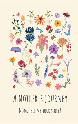 A Mother's Journey (Hardback): Mom, tell me your story?