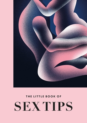 Sex: Everything Everyone Needs to Know about Pleasure and Play