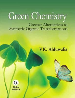 Green Chemistry: Greener Alternatives to Synthetic Organic Transformations