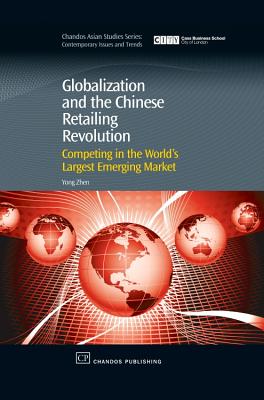 Globalization and the Chinese Retailing Revolution: Competing in the World's Largest Emerging Market