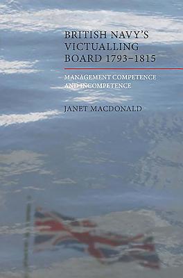 The British Navy's Victualling Board, 1793-1815: Management Competence and Incompetence