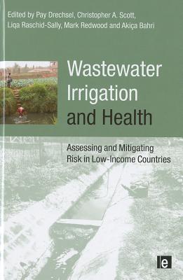 Wastewater Irrigation and Health: Assessing and Mitigating Risk in Low-Income Countries