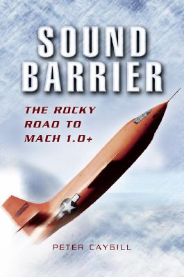 Sound Barrier: The Rocky Road to Mach 1.0+