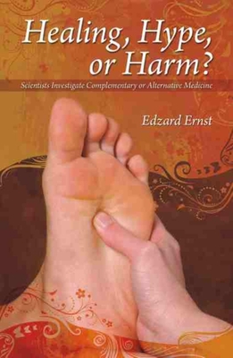 Healing, Hype or Harm?: A Critical Analysis of Complementary or Alternative Medicine