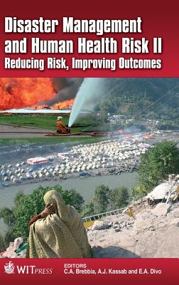 Disaster Management and Human Health Risk II: Reducing Risk, Improving Outcomes