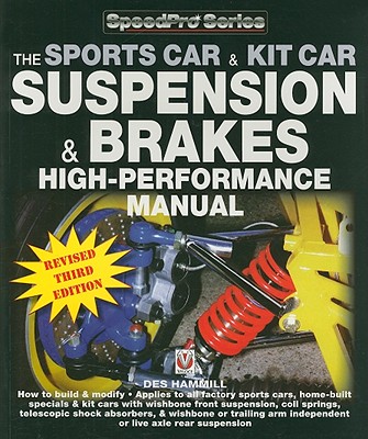 The Sports Car & Kit Car Suspension & Brakes High-Performance Manual: Revised & Updated 3rd Edition
