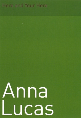 Anna Lucas: Here and Your Here