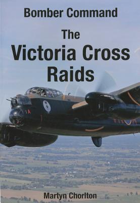 Bomber Command: The Victoria Cross Raids