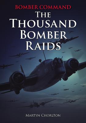 Bomber Command: The Thousand Bomber Raids