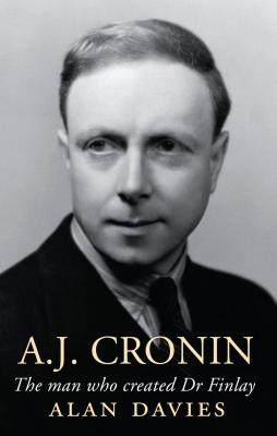 A.J. Cronin: The Man Who Created Dr Finlay