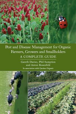 Pest and Disease Management for Organic Farmers, Growers and Smallholders: A Complete Guide