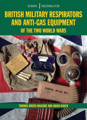 Em38 British Military Respirators and Anti-Gas Equipment of the Two World Wars