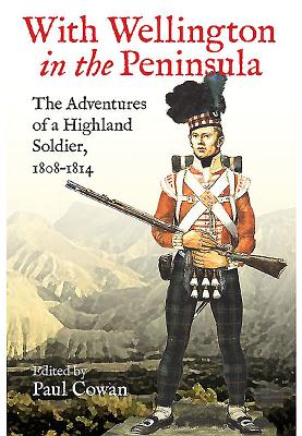 With Wellington in the Peninsula: Vicissitudes in the Life of a Scottish Soldier