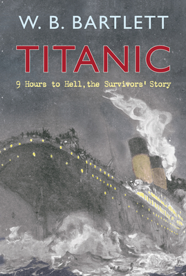 Titanic 9 Hours to Hell: The Survivors' Story