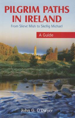 Pilgrim Paths in Ireland: From Slieve Mish to Skellig Michael