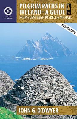 Pilgrim Paths in Ireland - A Guide: From Slieve Mish to Skellig Michael