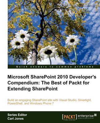 Microsoft Sharepoint 2010 Developer's Compendium: The Best of Packt for Extending Sharepoint