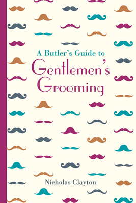 A Butler's Guide to Gentlemen's Grooming