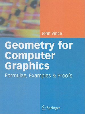 Geometry for Computer Graphics: Formulae, Examples and Proofs