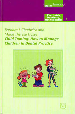 Child Taming: How to Manage Children in Dental Practice: Paediatric Dentistry/ Orthodontics 1