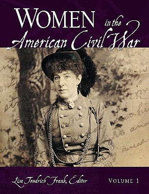 Women in the American Civil War: [2 Volumes]