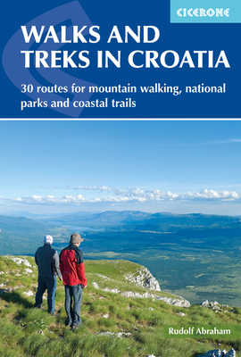 Walks and Treks in Croatia: 30 Routes for Mountain Walking, National Parks and Coastal Trails