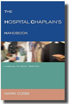 The Hospital Chaplain's Handbook: A Guide for Good Practice