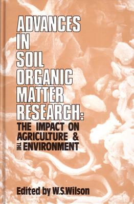 Advances in Soil Organic Matter Research: The Impact on Agriculture and the Environment
