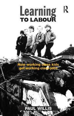 Learning to Labour: How Working Class Kids Get Working Class Jobs
