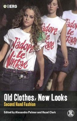 Old Clothes, New Looks: Second Hand Fashion