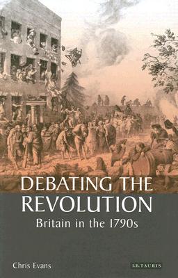 Debating the Revolution: Britain in the 1790s