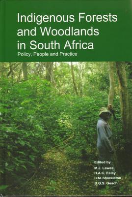 Indigenous Forests and Woodlands in South Africa: Policy, People and Practice