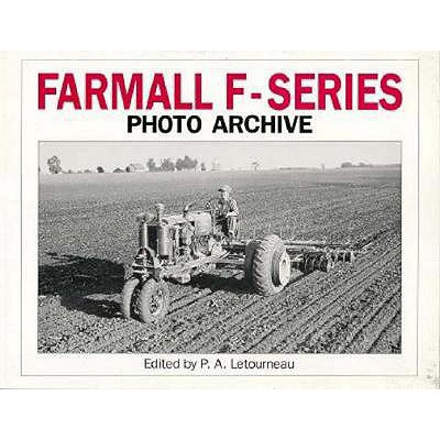 Farmall F Series Photo Archive: The Models F-12, F-14, F-20 and F-30