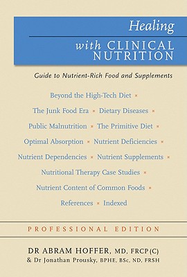 Healing with Clinical Nutrition: A Guide to Nutrient-Rich Food & Nutritional Supplements