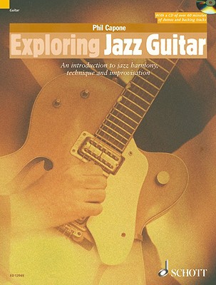 Exploring Jazz Guitar: An Introduction to Jazz Harmony, Technique and Improvisation