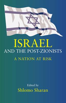 Israel and the Post-Zionists: A Nation at Risk