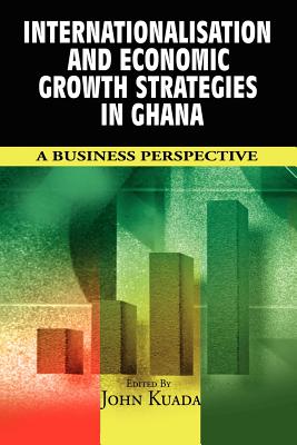 Internationalisation and Economic Growth Strategies in Ghana: A Business Perspective