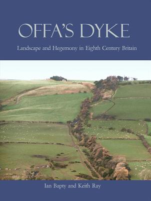 Offa's Dyke: Landscape & Hegemony in Eighth-Century Britain