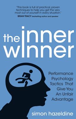 The Inner Winner: Performance Psychology Tactics That Give You an Unfair Advantage