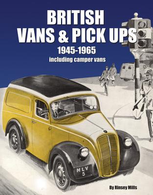 British Vans & Pick-Ups 1945-1965: Including Camper Vans