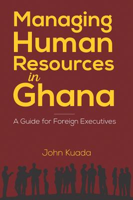 Managing Human Resources in Ghana: A Guide for Foreign Executives