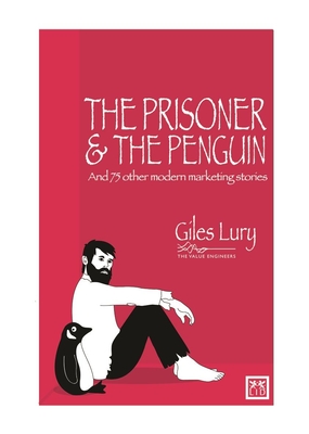 Prisoner and the Penguin: And 75 Other Marketing Stories