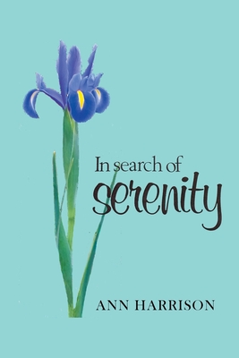 In Search of Serenity: A collection of poems and other spirit teachings