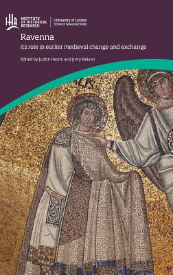 Ravenna: Its Role in Earlier Medieval Change and Exchange