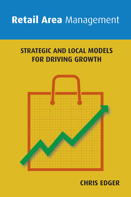 Retail Area Management: Strategic and Local Models for Driving Growth
