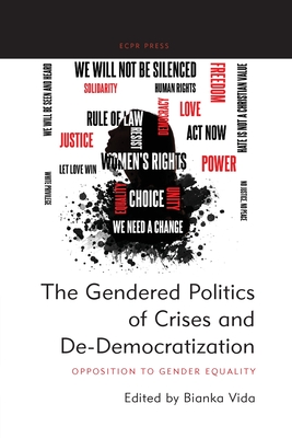 The Gendered Politics of Crises and De-Democratization: Opposition to Gender Equality