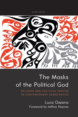 The Masks of the Political God: Religion and Political Parties in Contemporary Democracies